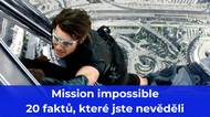 Mission: Impossible: Fakta, které jste nevěděli